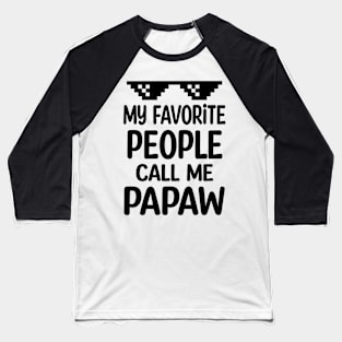 My favorite people call me papaw Baseball T-Shirt